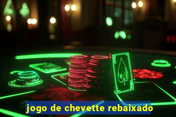 jogo de chevette rebaixado